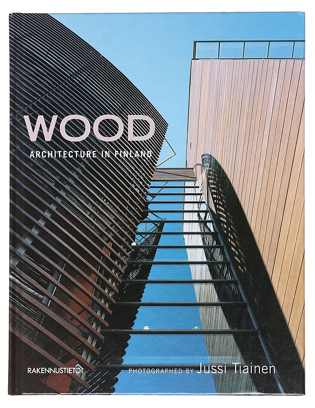 Wood architecture in Finland - Tiainen, Jussi - Tietokirjat ja oppaat - 10105530137 - 0