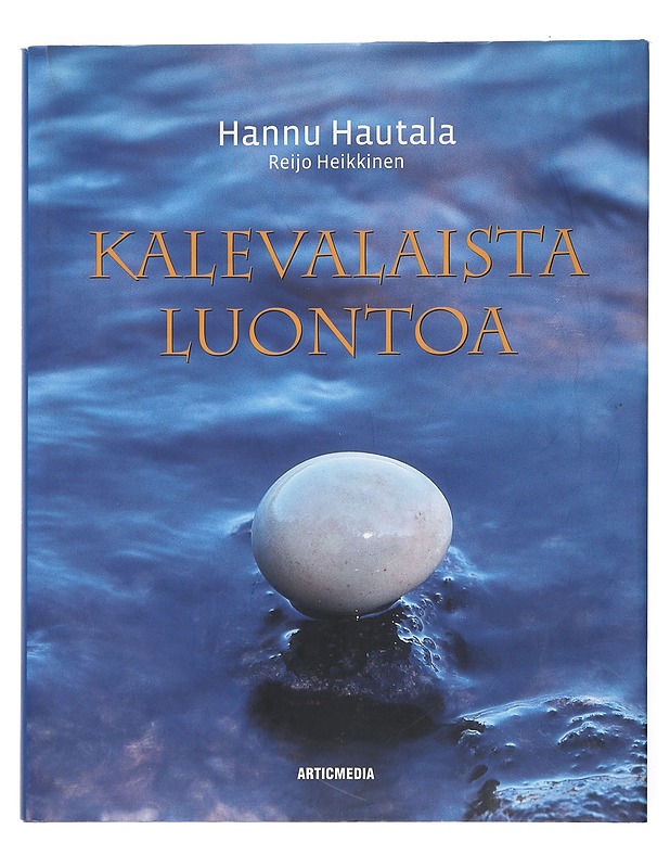 Kalevalaista luontoa - Hannu Hautala, Reijo Heikkinen - Lemmikki- ja luontokirjat - 10105530153 - 0