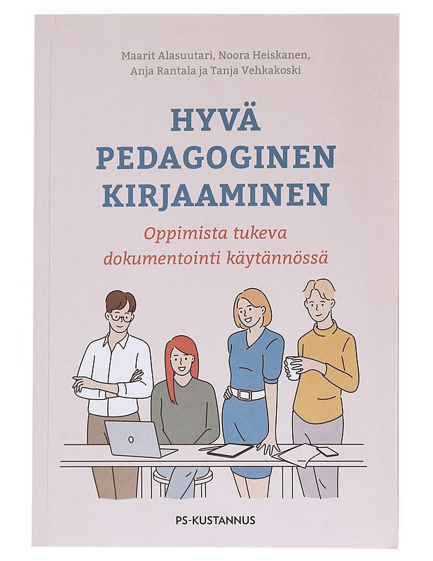 Hyvä pedagoginen kirjaaminen : oppimista tukeva dokumentointi käytännössä - Alasuutari, Maarit - Tietokirjat ja oppaat - 10105530205 - 0