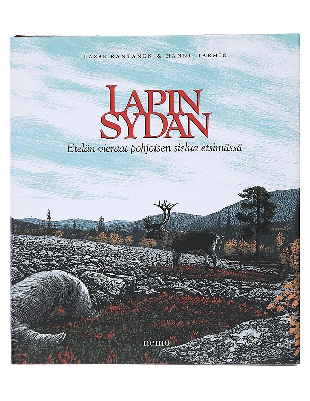 Lapin sydän : etelän vieraat pohjoisen sielua etsimässä - Rantanen, Lasse - Historiakirjat - 10105530227 - 0