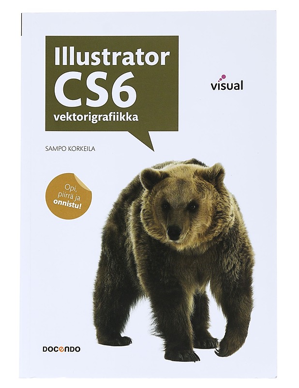 Illustrator CS6 : vektorigrafiikka - Sampo Korkeila - Tietokirjat ja oppaat - 10105530232 - 0