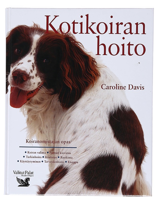 Kotikoiran hoito : koiranomistajan opas - Davis, Caroline - Tietokirjat ja oppaat - 10105530269 - 0