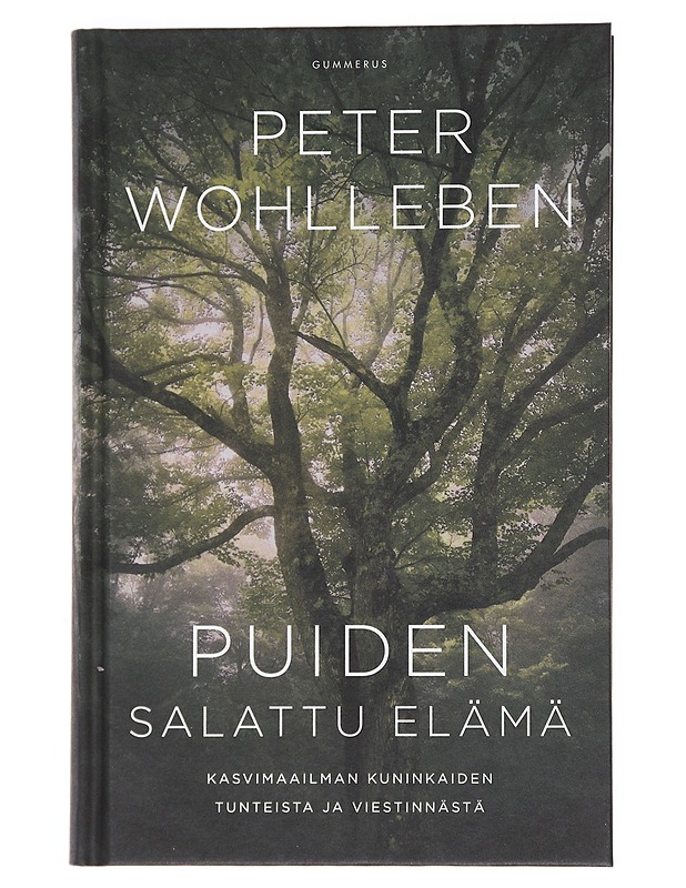 Puiden salattu elämä : kasvimaailman kuninkaiden tunteista ja viestinnästä - Wohlleben, Peter - Tietokirjat ja oppaat - 10105530274 - 0