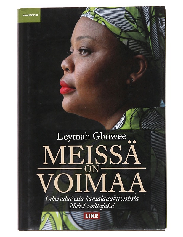 Meissä on voimaa : liberialaisesta kansalaisaktivistista Nobel-voittajaksi - Gbowee, Leymah - Elämäkerrat ja muistelmat - 10105530273 - 0
