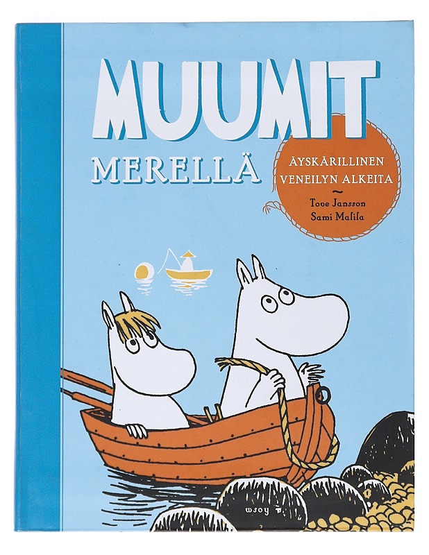 Muumit merellä : äyskärillinen veneilyn alkeita - Malila, Sami - Tietokirjat ja oppaat - 10105530293 - 0