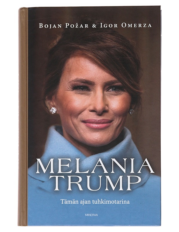 Melania Trump : tämän ajan tuhkimotarina - Požar, Bojan - Elämäkerrat ja muistelmat - 10105530304 - 0