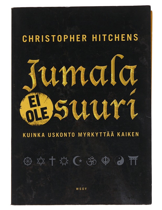 Jumala ei ole suuri : kuinka uskonto myrkyttää kaiken - Hitchens, Christopher - Tietokirjat ja oppaat - 10105530337 - 0