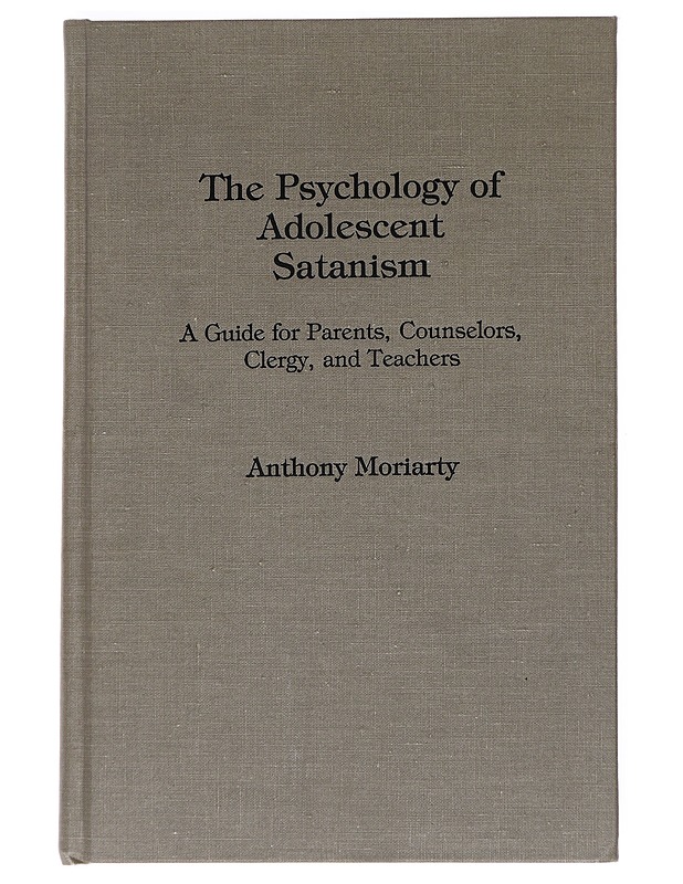 The psychology of adolescent Satanism : a guide for parents, counselors, clergy, and teachers - Anthony Moriarty - Tietokirjat ja oppaat - 10105530355 - 0
