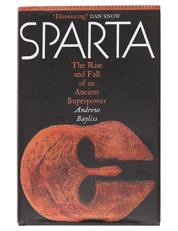 Sparta : the rise and fall of an ancient superpower - Andrew Bayliss