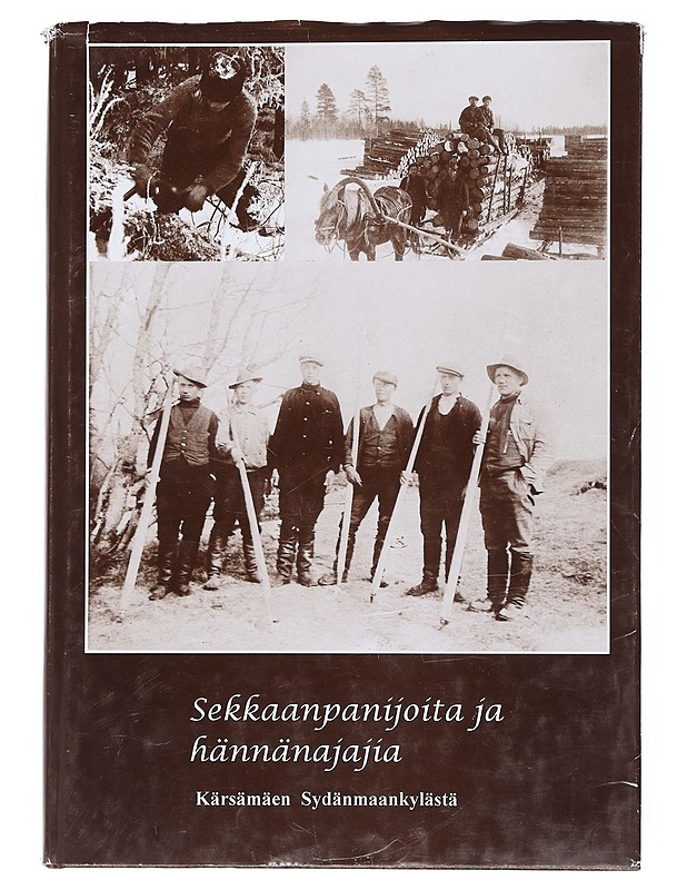 Sekkaanpanijoita ja hännänajajia : Kärsämäen Sydänmaankylän kyläkirja - Telinkangas, Sisko - Historiakirjat - 10105530397 - 0