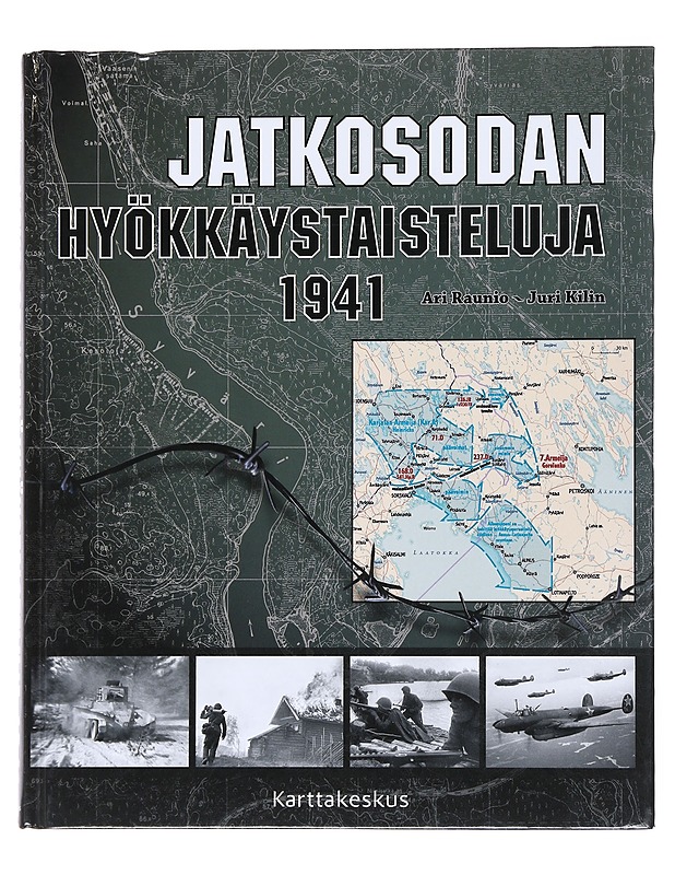Jatkosodan hyökkäystaisteluja 1941 - Raunio, Ari - Historiakirjat - 10105530401 - 0