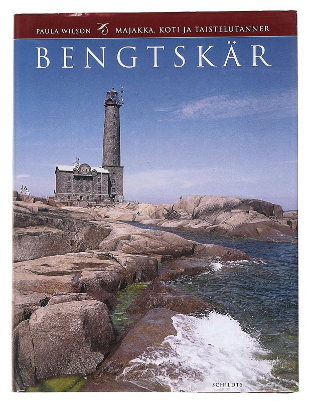 Bengtskär : fyr, hem och slagfält - Paula Wilson - Historiakirjat - 10105530471 - 0
