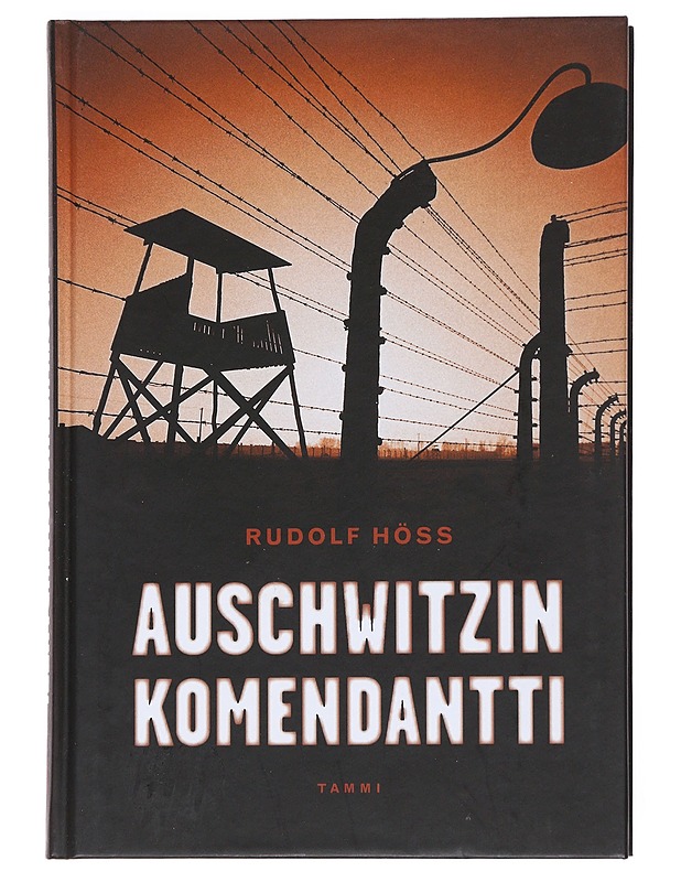 Auschwitzin komendantti : omaelämäkerta - Höss, Rudolf - Elämäkerrat ja muistelmat - 10105530614 - 0