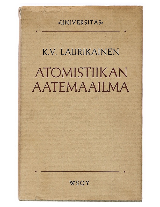 Atomistiikan aatemaailma ja sen heijastumia aikamme ideologiassa - K.V. Laurikainen - Tietokirjat ja oppaat - 10105530714 - 0