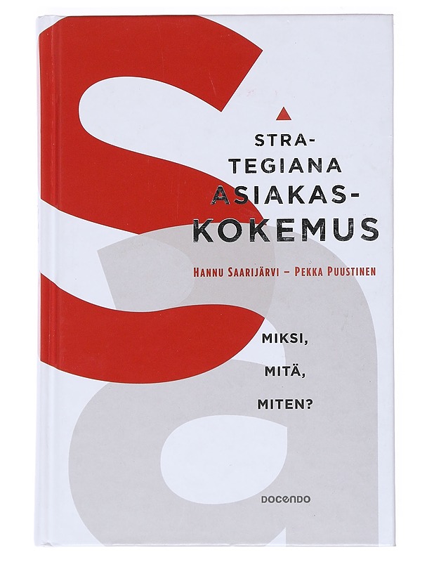 Strategiana asiakaskokemus : miksi, mitä, miten? - Saarijärvi, Hannu - Tietokirjat ja oppaat - 10105530702 - 0
