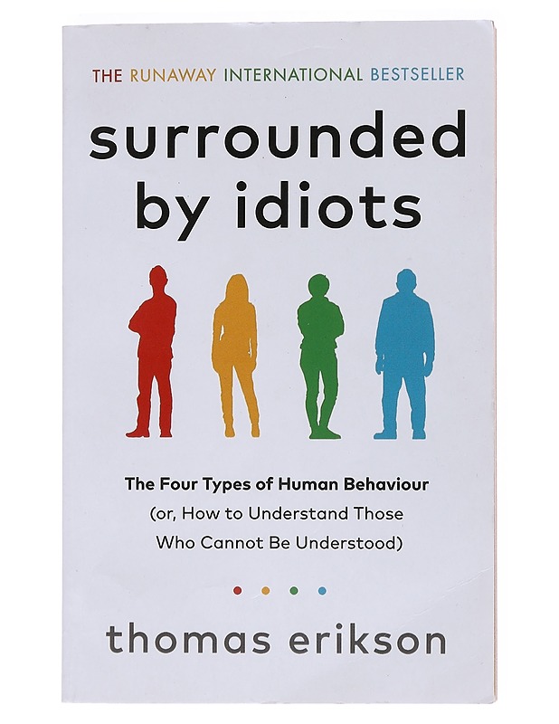 Surrounded by idiots : the four types of human behavior (or, How to understand those who cannot be understood) - Erikson, Thomas - Tietokirjat ja oppaat - 10105530716 - 0