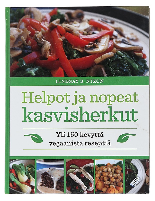 Helpot ja nopeat kasvisherkut : yli 150 kevyttä vegaanista reseptiä - Nixon, Lindsay S.