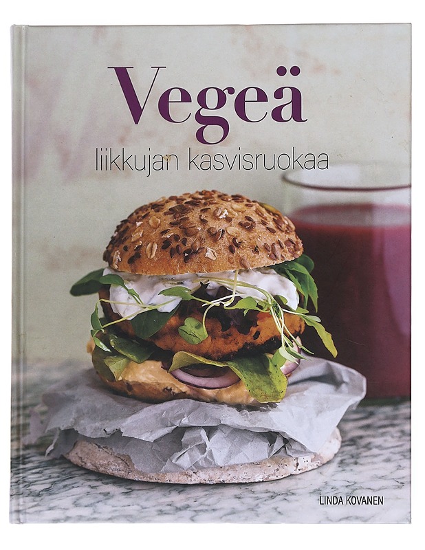 Vegeä : liikkujan kasvisruokaa - Kovanen, Linda