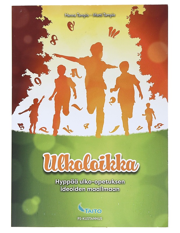 Ulkoloikka : hyppää ulko-opetuksen ideoiden maailmaan - Tampio, Henna - Tietokirjat ja oppaat - 10105530791 - 0