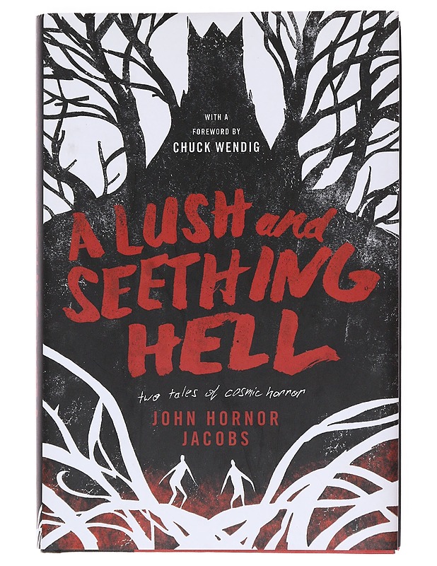 A lush and seething hell / two tales of cosmic horror - John Hornor Jacobs - Romaanit ja novellit - 10105530825 - 0