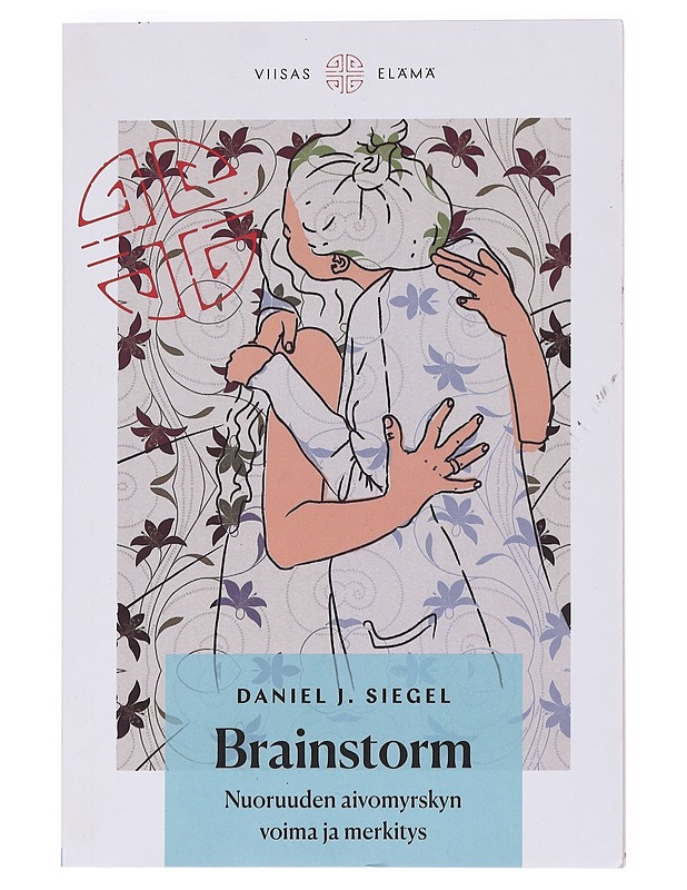 Brainstorm : nuoruuden aivomyrskyn voima ja merkitys - Siegel, Daniel J.