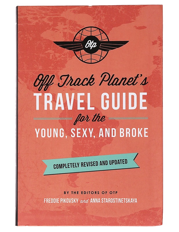 Off Track Planet's Travel Guide for the Young, Sexy, and Broke - Off Track Planet - Tietokirjat ja oppaat - 10105531175 - 0