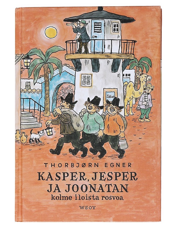 Kasper, Jesper ja Joonatan : kolme iloista rosvoa - Egner, Thorbjørn - Lastenkirjat - 10105531183 - 0
