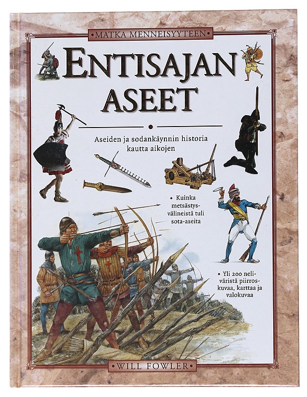Entisajan aseet : aseiden ja sodankäynnin historia kautta aikojen - Fowler, Will - Historiakirjat - 10105531215 - 0