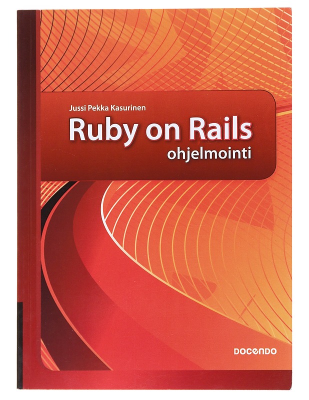 Ruby on Rails -ohjelmointi - Jussi Pekka Kasurinen - Tietokirjat ja oppaat - 10105531391 - 0