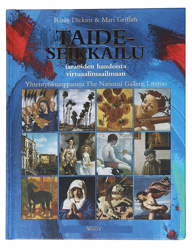Taideseikkailu : Faraoiden haudoista virtuaalimaailmaan - Dickins, Rosie - Tietokirjat ja oppaat - 10105531410 - 0