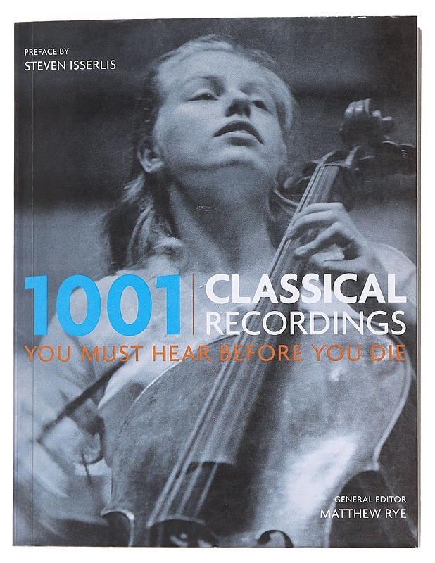 1001 classical recordings you must hear before you die - Rye, Matthew