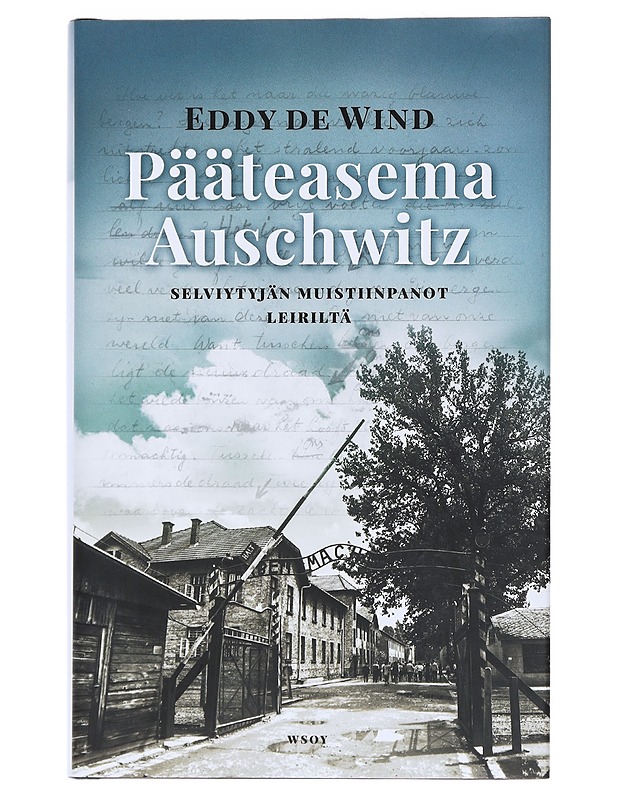 Pääteasema Auschwitz : selviytyjän muistiinpanot leiriltä - Wind, Eddy de - Elämäkerrat ja muistelmat - 10105531458 - 0