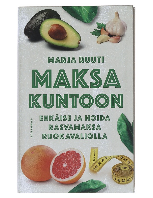 Maksa kuntoon : ehkäise ja hoida rasvamaksa ruokavaliolla - Marja Ruuti - Ruokakirjat - 10105531494 - 0