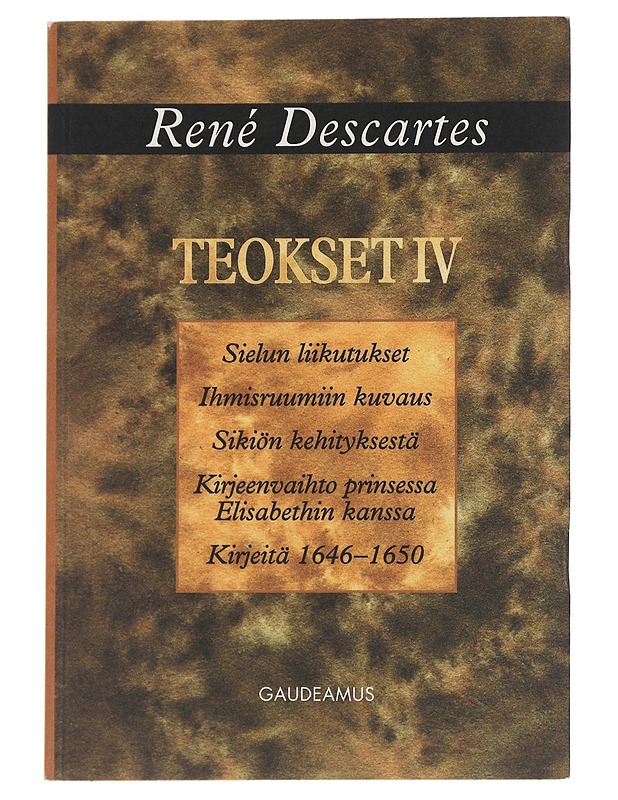 Teokset IV : Kirjeitä 1646-1650 ; Rauhan synty - Descartes, René - Historiakirjat - 10105531501 - 0