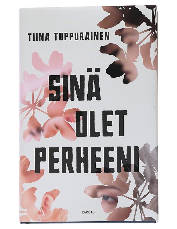 Sinä olet perheeni - Tiina Tuppurainen - Romaanit ja novellit - 10105531555 - 0