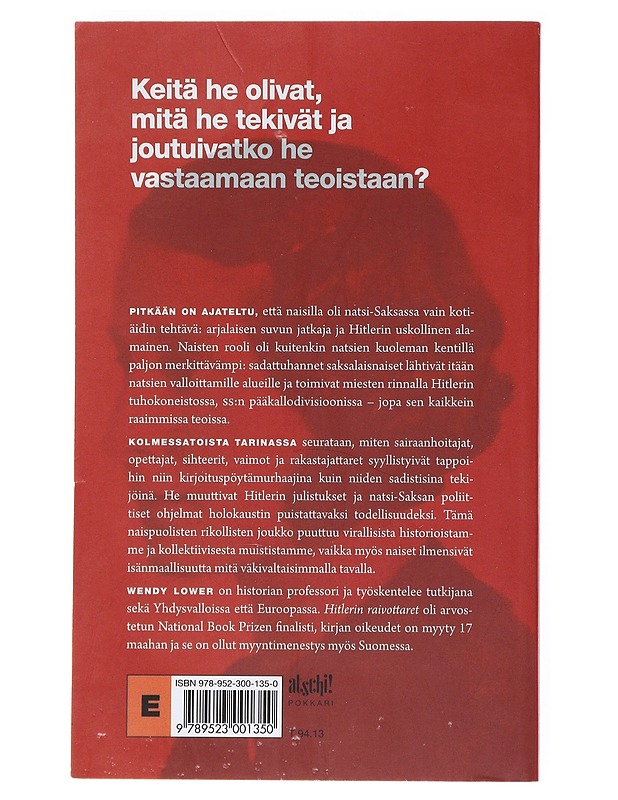 Hitlerin raivottaret : saksalaisnaisia natsien kuoleman kentillä - Lower, Wendy - Elämäkerrat ja muistelmat - 10105531596 - 1