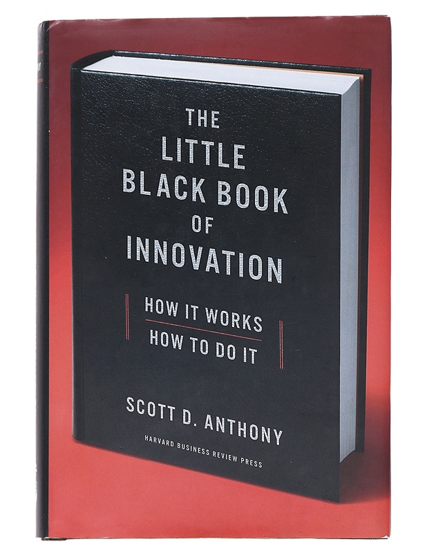 The little black book of innovation : how it works, how to do it - Scott D. Anthony - Tietokirjat ja oppaat - 10105531614 - 0