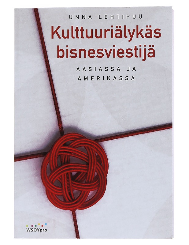 Kulttuuriälykäs bisnesviestijä Aasiassa ja Amerikassa - Lehtipuu, Unna - Tietokirjat ja oppaat - 10105531629 - 0