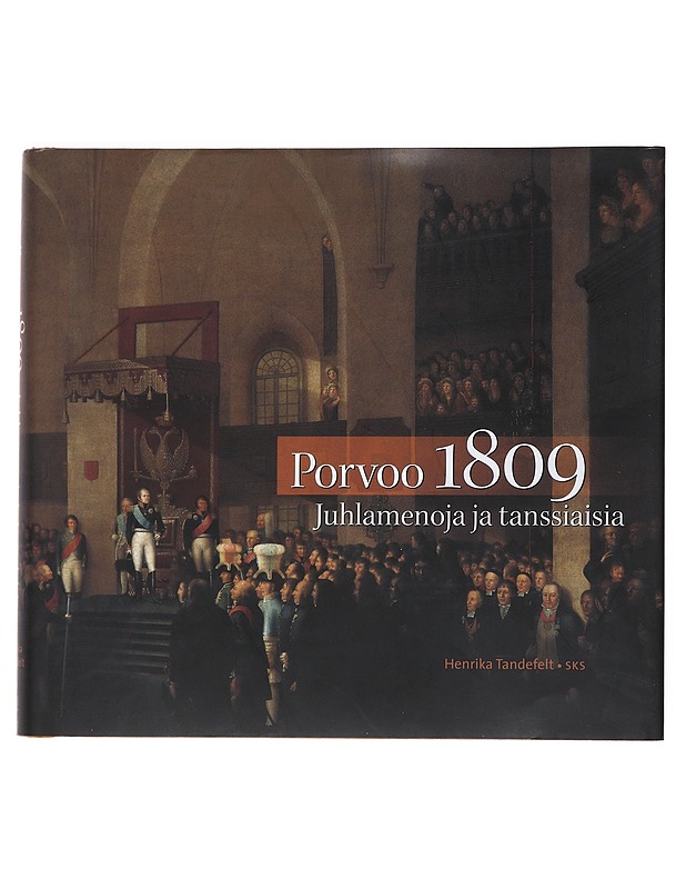 Porvoo 1809 : juhlamenoja ja tanssiaisia - Tandefelt, Henrika - Historiakirjat - 10105531680 - 0
