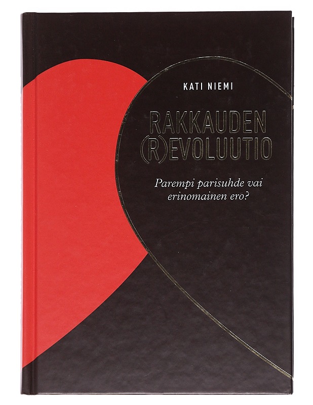 Rakkauden (r)evoluutio : parempi parisuhde vai erinomainen ero? - Kati Niemi - Tietokirjat ja oppaat - 10105531691 - 0