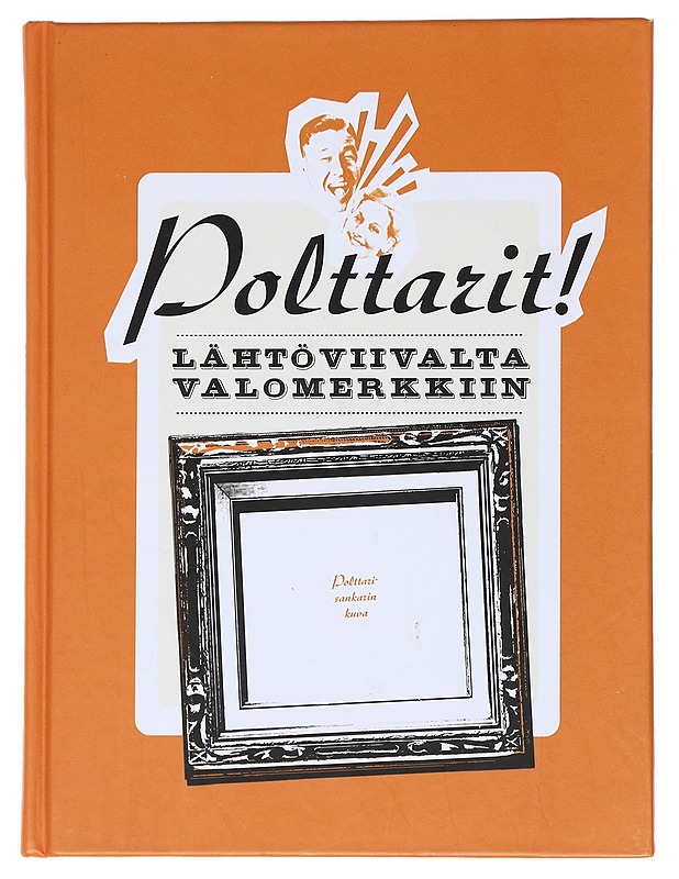Polttarit! : lähtöviivalta valomerkkiin - Kolibri (kustantamo) - Tietokirjat ja oppaat - 10105531705 - 0