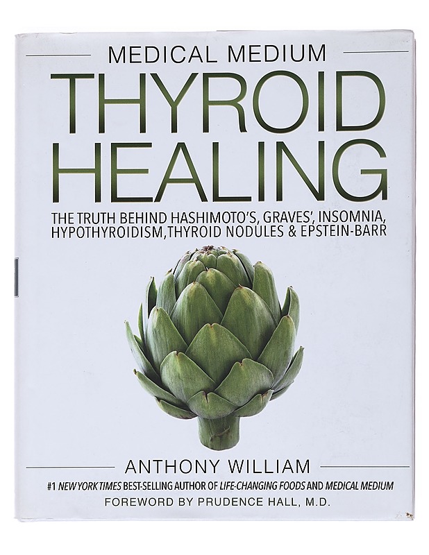 Medical medium thyroid healing : the truth behind Hashimoto's, Graves', insomnia, hypothyroidism, thyroid nodules & Epstein-Barr - Anthony William - Tietokirjat ja oppaat - 10105531744 - 0