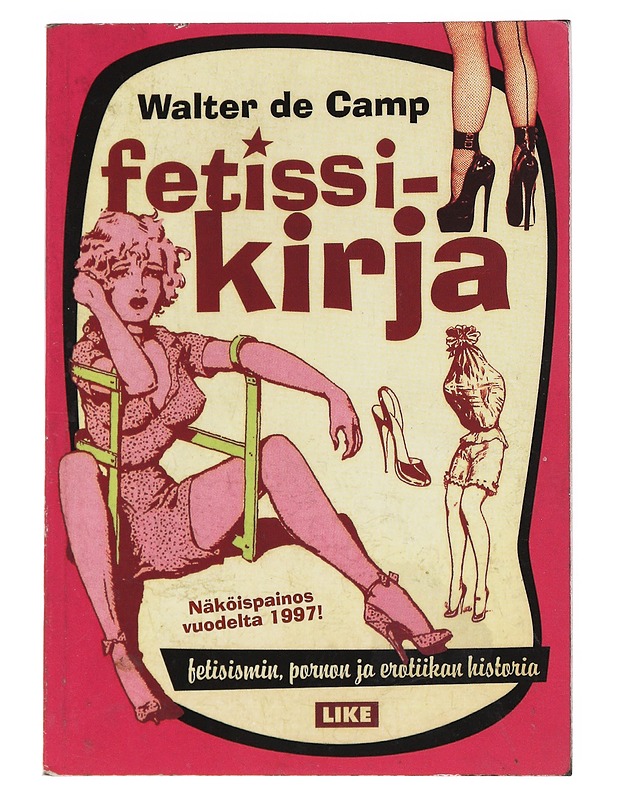 K18 Fetissikirja : fetisismin, pornon ja erotiikan historia, näköispainos vuodelta 1997 - Walter de Camp