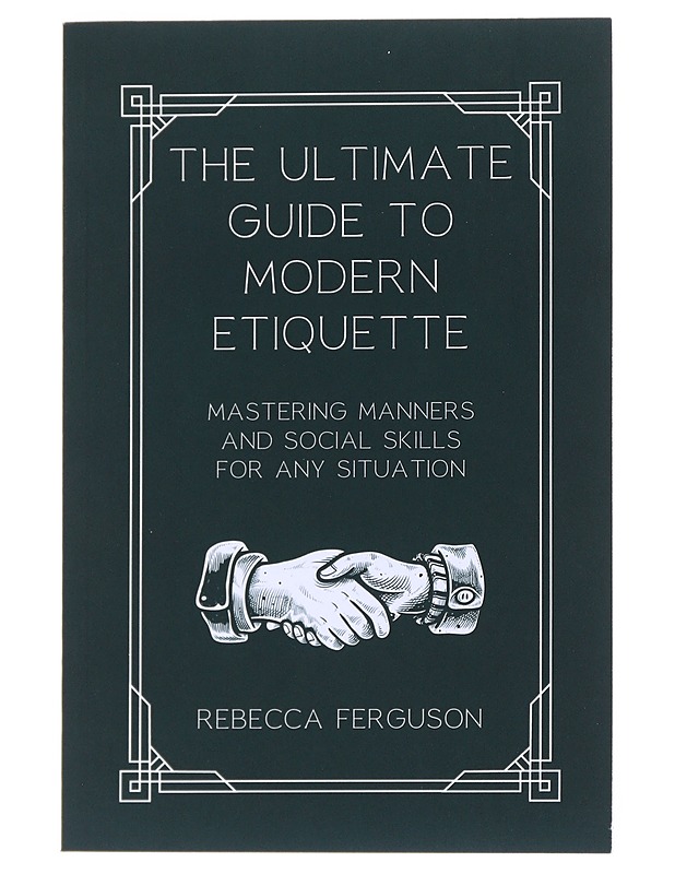 The Ultimate Guide to Modern Etiquette - Rebecca Ferguson - Tietokirjat ja oppaat - 10105531772 - 0