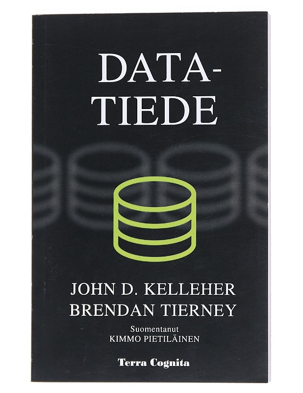 Datatiede - Kelleher, John D. ; Tierney , Brendan  - Tietokirjat ja oppaat - 10105531795 - 0