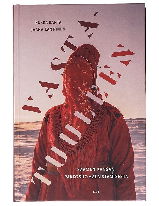 Vastatuuleen : saamen kansan pakkosuomalaistamisesta - Ranta, Kukka - Historiakirjat - 10105531820 - 0