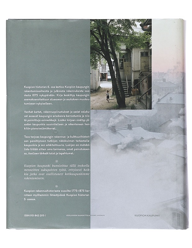 Kuopion historia. 6, Kuopion kaupungin rakennushistoria : kaupungin rakentamisvaiheita vuodesta 1875 - Kurkirinne, Pauli - Historiakirjat - 10105531833 - 1