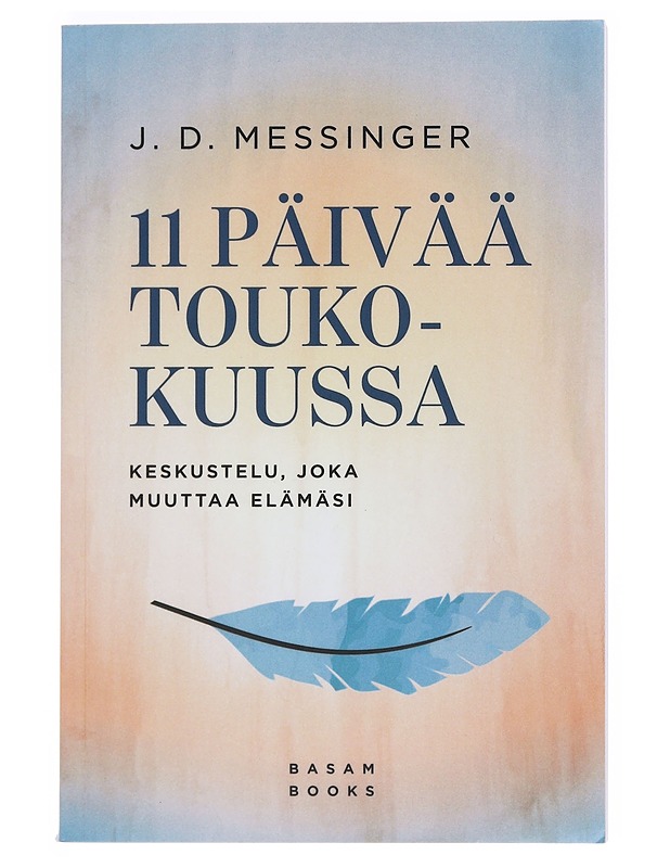11 päivää toukokuussa : keskustelu, joka muuttaa elämäsi - Messinger, J. D. - Elämäkerrat ja muistelmat - 10105531841 - 0
