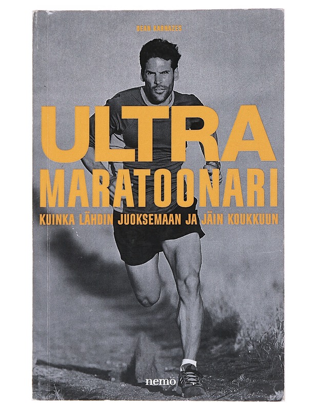 Ultramaratoonari : kuinka lähdin juoksemaan ja jäin koukkuun - Karnazes, Dean - Tietokirjat ja oppaat - 10105531852 - 0