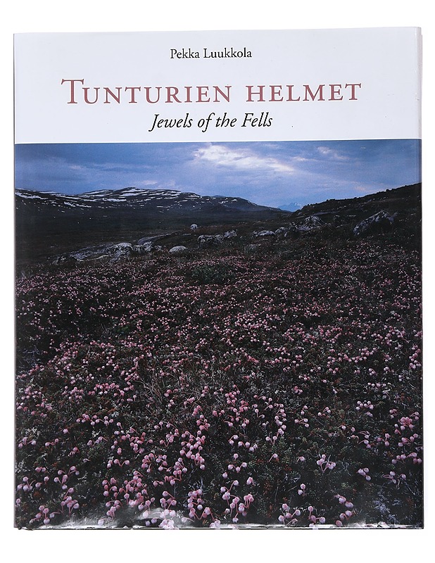 Tunturien helmet = Jewels of the fells - Luukkola, Pekka - Harrastekirjat - 10105531869 - 0
